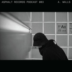 Asphalt Records Podcast 003 - A. Walls