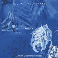 nuuma presents_ MAZLIKA