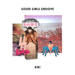 KIKI - Good girls groove