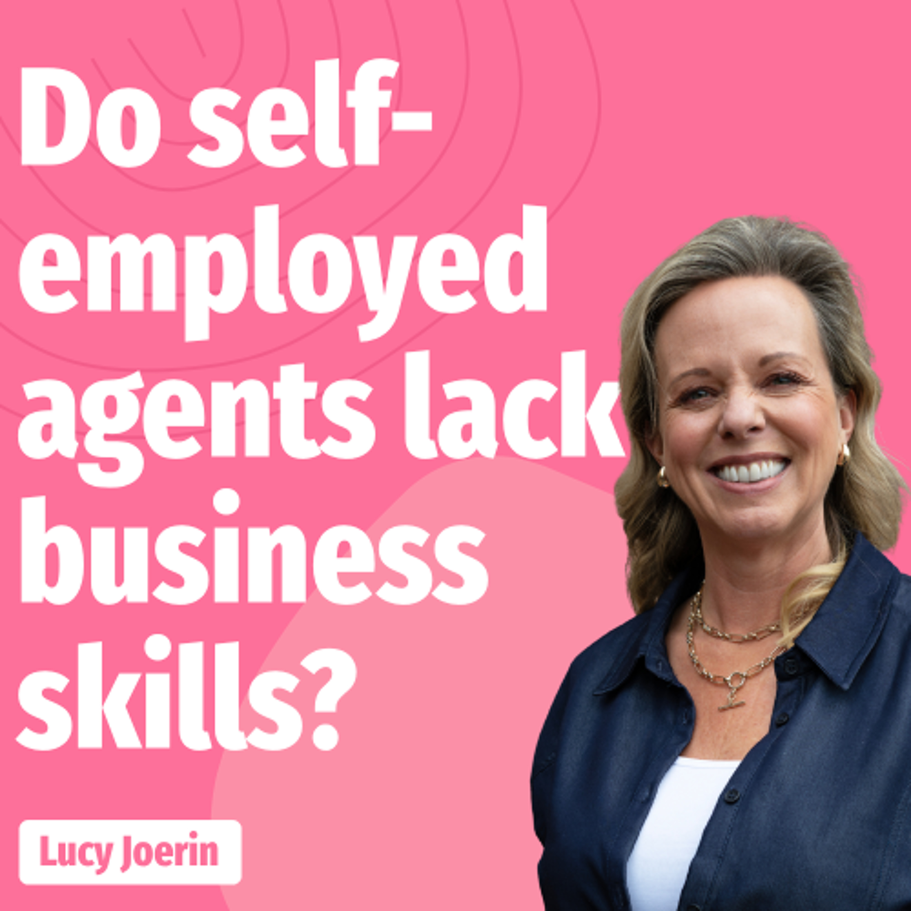 Do self-employed agents lack business skills? - Ep. 2589 episode artwork