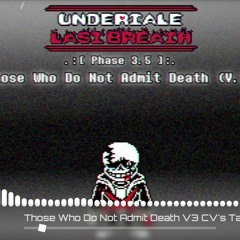 Undertale Last Breath UST - Those Who Do Not Admit Death (V.3) [+ MIDI].mp3