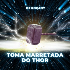 MTG - TOMA MARRETADA DO THOR (DJ ROCANY) 2023