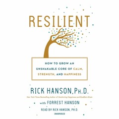EPUB DOWNLOAD Resilient: How to Grow an Unshakable Core of Calm, Strength, and H