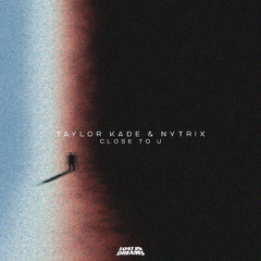 Taylor Kade, Nytrix - Close To U