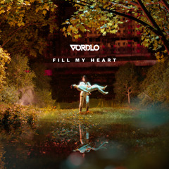 VORDLO - FILL MY HEART