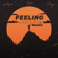 Ladipoe, Buju - Feeling (Shayn Amapiano Remix)