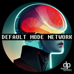 Default Mode Network (Original Mix) - Digital Paradox Records