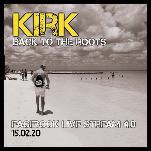 Kirk - Facebook LIVE Stream 4.0 (15.02.20) BACK TO THE ROOTS !!!