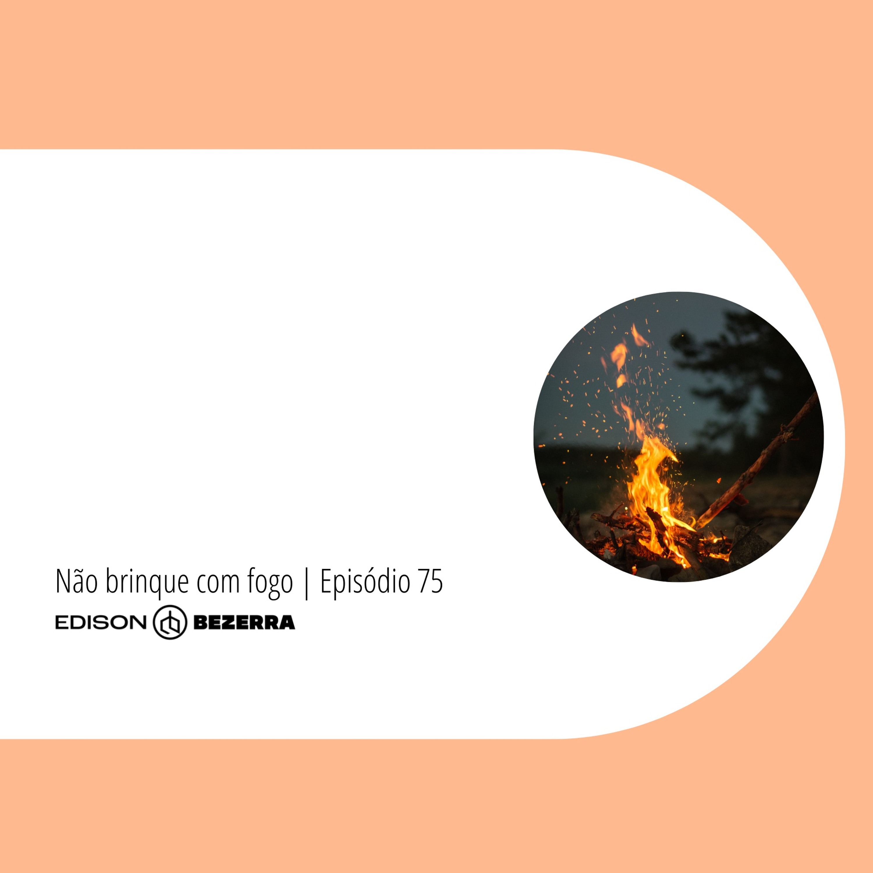 Episódio 75 | Nao Brinque Com Fogo episode artwork