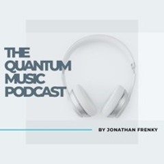 Jonathan Frenky - #1 The Quantum Music Podcast