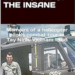 Whispers of Truth Amidst the Roars of the Insane: Memoirs of a helicopter pilot’s combat tour i