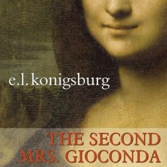 Access EPUB 📕 The Second Mrs. Gioconda by  E.L. Konigsburg [EPUB KINDLE PDF EBOOK]