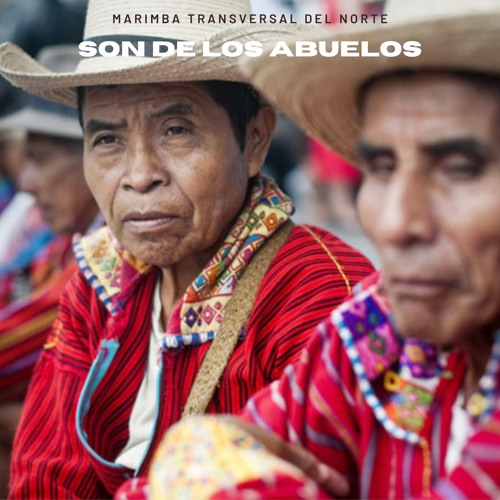 Stream Son De los Abuelos by Marimba Transversal Del Norte Listen