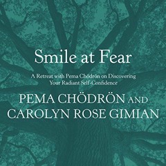 [Read] [PDF EBOOK EPUB KINDLE] Smile at Fear: A Retreat with Pema Chodron on Discover