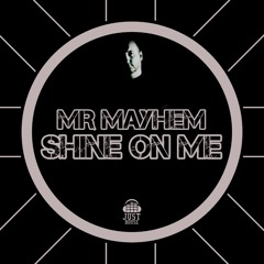 Shine On Me Ft Mr Mayhem