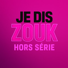 DJNIN-JE DIS ZOUK -HORS SERIE