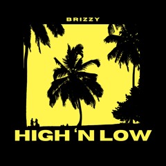 Brizzy - “High ‘n Low