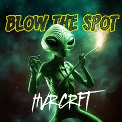 HVRCRFT - Blow The Spot