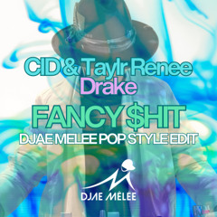 CID x Taylr Renee x Drake- Fancy Style (DJae Melee Pop Style Edit)