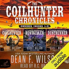 READ KINDLE PDF EBOOK EPUB The Coilhunter Chronicles - Omnibus (Books 1-3) by  Dean F. Wilson,R.C. B