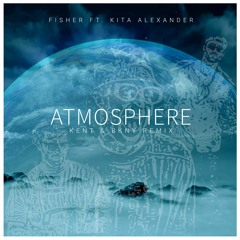 Fisher - Atmosphere (Kent x Bkny Remix)