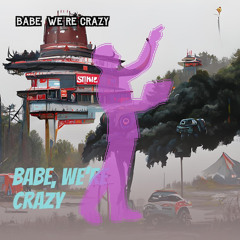 Babe, We're Crazy