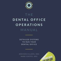 [Read] EBOOK 📪 Dental Operations Manual: Detailed Systems to Run your Dental Practic