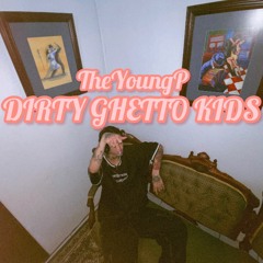 Dirty Ghetto Kids TheYoungP3