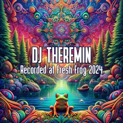 DJ Theremin - Recorded at TRiBE of FRoG Fresh Frog - February 2024