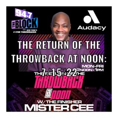 MISTER CEE THE RETURN OF THE THROWBACK AT NOON 94.7 THE BLOCK NYC 7/15/22
