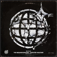 The Neighborhood  - Sweater Weather (Re.Dux Edit) [FREE DL]