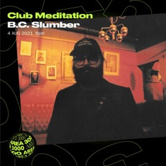 Club Meditation w. B.C. Slumber: Modular Drifting - 4 August 2021