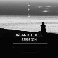 Organic House Session #075