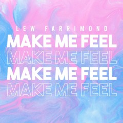 Lew Farrimond - Make Me Feel