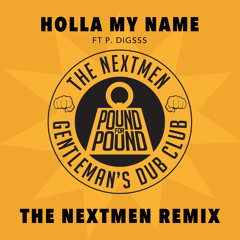 Holla My Name (The Nextmen Remix) [feat. P Digsss]