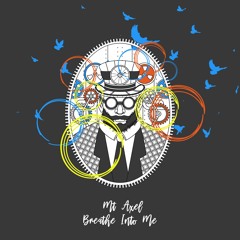 Mt Axel - Breathe Into Me (Original Mix)