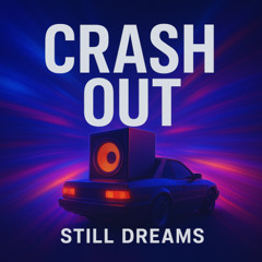 Crash Out- Prod. by Still Dreams