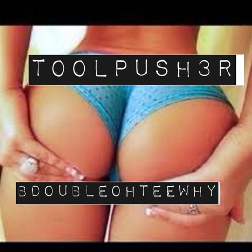 ToolPush3r  BDoubleOhTeeWhy MxSEQ 1022023