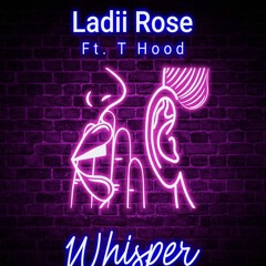 Ladii Rose Ft. T Hood "Whisper" (Clean Version)