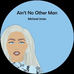 Michael Jones - Ain’t No Other Man (Free Download)