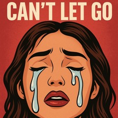 Can’t Let Go