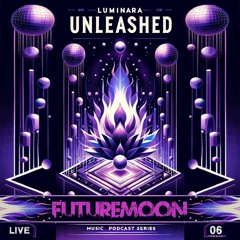 FutureMoon @ Luminara Unleashed [Ep06]