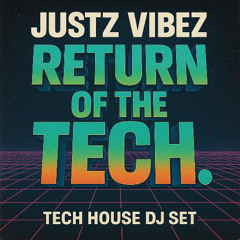 Justz Vibez (Return of the Tech)