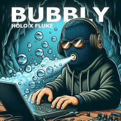 HOLO X FLUKE - BUBBLY (900 FOLLOWERS FREE DL)