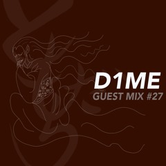 GUEST MIX #27: D1ME