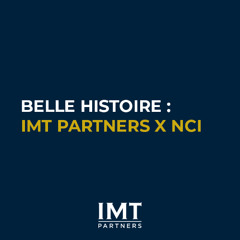 NCI x IMT Partners Un partenariat stratégique pour accompagner les entreprises