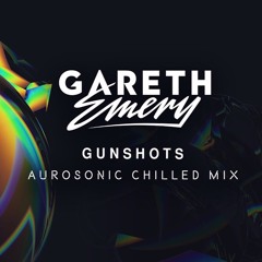 Gareth Emery - Gunshots (Aurosonic Chilled Mix)