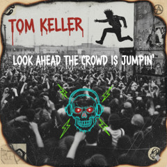Tom Keller - Look ahead the crowd is jumpin [FREE DOWNLOAD]