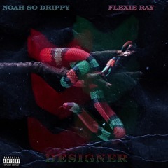 designer (feat. NoahSoDrippy)