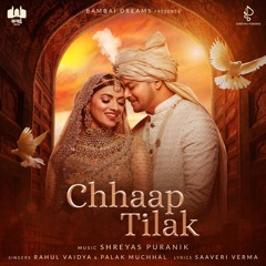 Chhaap Tilak- Shreyas Puranik (feat.Rahul Vaidya & Palak Muchhal)